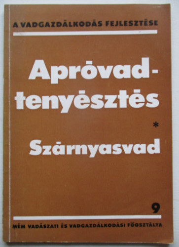 Izrael Gbor  (szerk.) - Aprvadtenyszts- Szrnyasvad (A vadgazdlkods fejlesztse 9)
