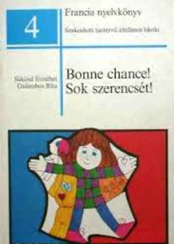 Bonne Chance! Sok szerencs�t! Francia nyelvk�nyv 4