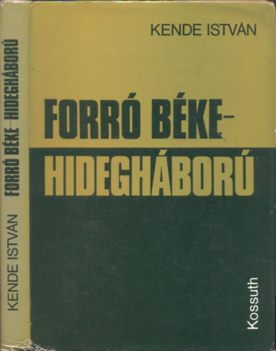 Kende Istv�n - Forr� b�ke - hidegh�bor� (A diplom�ciai kapcsolatok t�rt�nete 1945/1956)