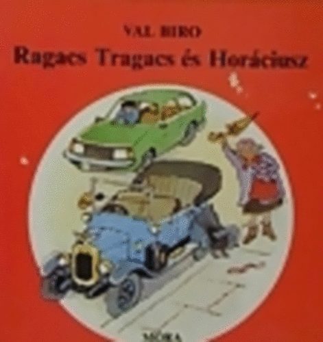 Val Biro - Ragacs Tragacs s Horciusz