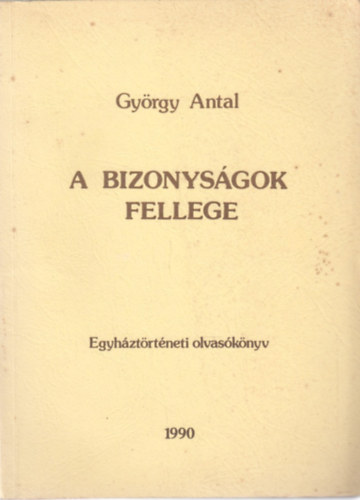 A bizonysgok fellege - Egyhztrtneti olvasknyv