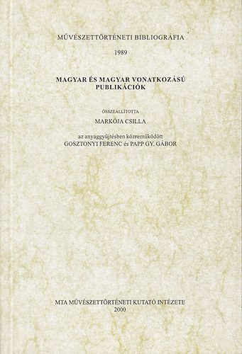 Magyar s magyar vonatkozs publikcik (Mvszettrtneti bibliogrfia 1989)