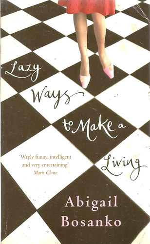 Abigail Bosanko - Lazy Ways to Make a Liwing