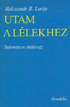 Alekszandr R. Lurija - Utam a llekhez