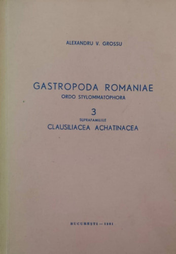 Gastropoda Romaniae 3. - Ordo Stylommatophora: Clasuliacea Achatinacea (Romnai csigafajai - romn nyelv)