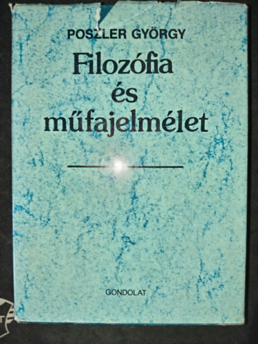 Somly Blint  Poszler Gyrgy (szerk.), Nmeth G. Bla (ford.) - Filozfia s mfajelmlet - Klti mfajok Hegel s Lukcs eszttikjban