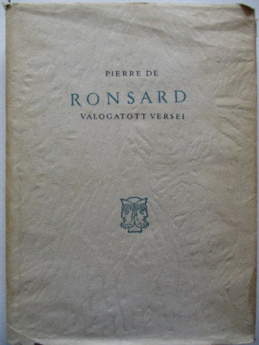 Pierre de Ronsard - Pierre de Ronsard v�logatott versei (k�tnyelv� klasszikusok)
