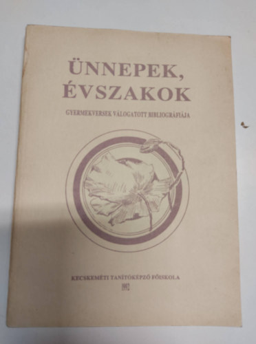 �nnepek, �vszakok - Gyermekversek v�logatott bibliogr�fi�ja
