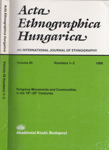Acta Ethnographica Hungarica an international journal of ethnography - Religious Movements and Communities in the 19th-20th Centuries