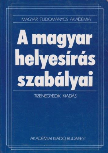 A magyar helyesrs szablyai (Tizenegyedik kiads)