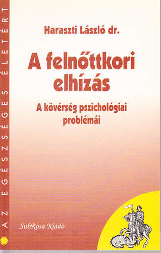 Dr. Haraszti Lszl - A felnttkori elhzs (A kvrsg pszicholgiai problmi)- Az egszsges letrt