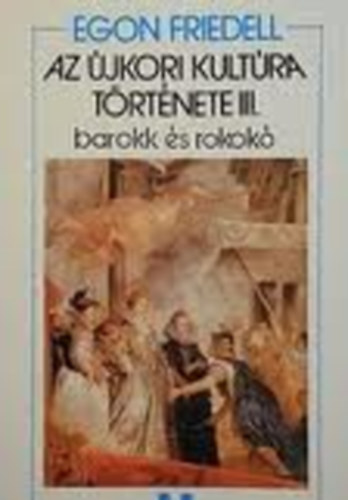 Egon Friedell - Az jkori kultra trtnete III.- Barokk s rokok