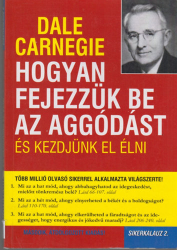 Dale Carnegie - Hogyan fejezzk be az aggdst s kezdjnk el lni - Sikerkalauz 2.