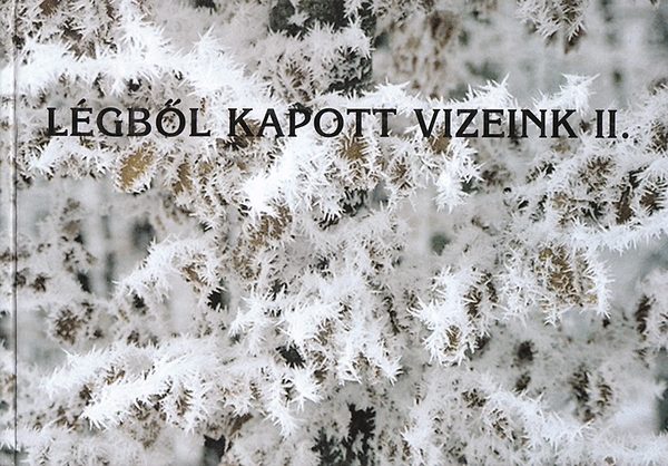 Lgbl kapott vizeink II. - Verses, dalos kpesknyv a tli csapadkok