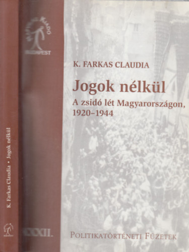 Jogok n�lk�l (A zsid� l�t Magyarorsz�gon 1920-1944.)