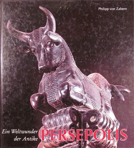 Philipp von Zabern - Ein Weltwunder der Antike - Persepolis