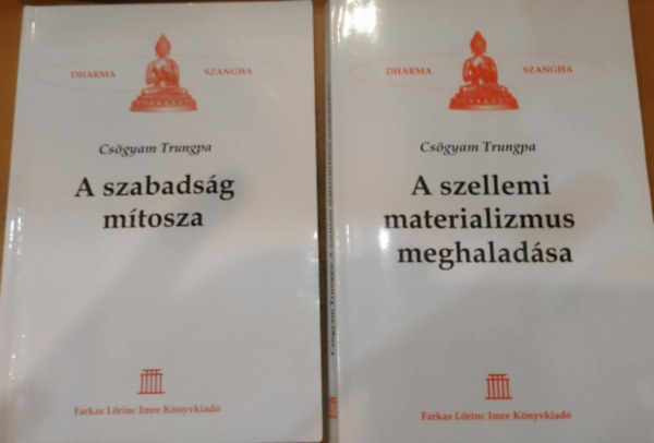 2 db Dharma Szangha: A szabadsg mtosza + A szellemi materializmus meghaladsa