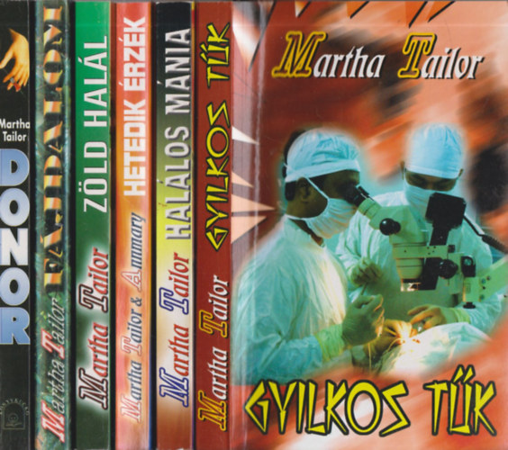 Martha Tailor - 6 db. krimi (Gyilkos t�k + Hal�los m�nia + Hetedik �rz�k + Z�ld hal�l + F�jdalom + Donor)