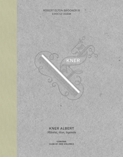 Robert Elton Brooker III Erdész Ádám - Kner Albert - Művész, ikon, legenda