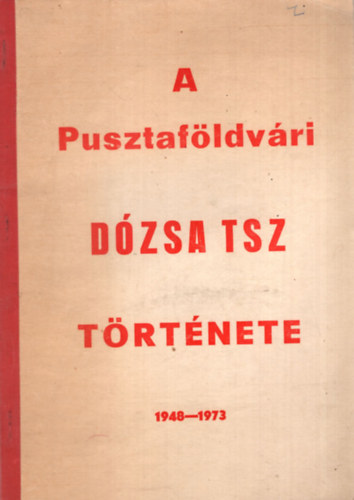 A pusztav�ldv�ri D�zsa TSZ t�rt�nete 1948-1973
