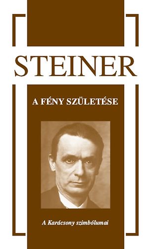 Rudolf Steiner - A fny szletse - A Karcsony szimblumai