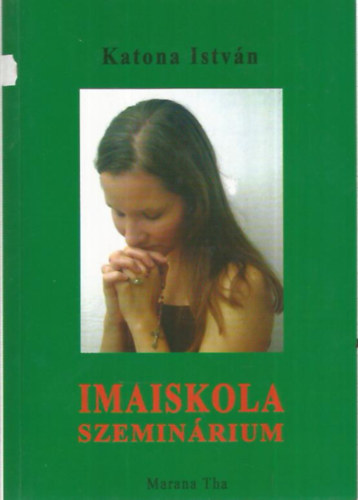 Dr. Szchnyi Katalin  Katona Istvn (lektor), Fierer Ottn (lektor) - Imaiskola szeminrium