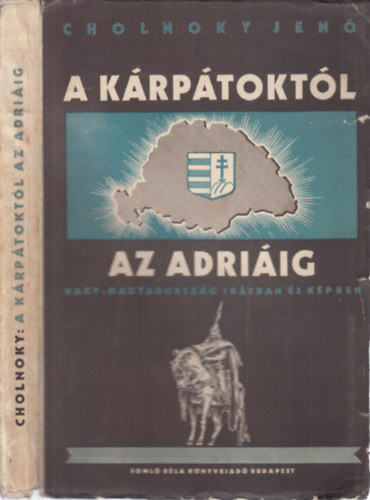 A Krptoktl az Adriig (Nagy-Magyarorszg rsban s kpben) - kihajthat trkpmellklettel