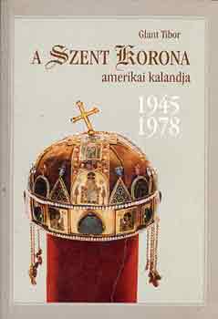 A Szent korona amerikai kalandja 1945-1978