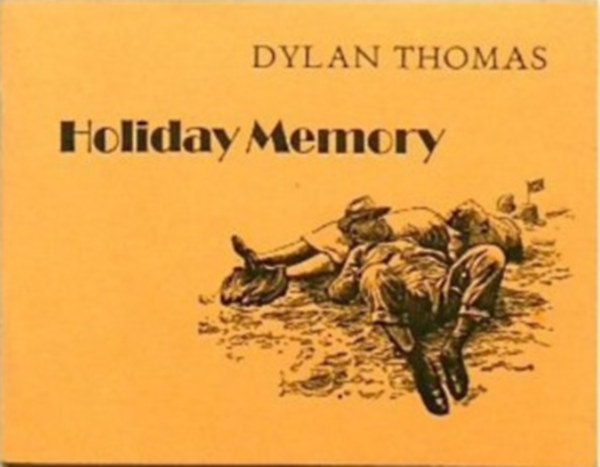 Dylan Thomas - Holiday Memory