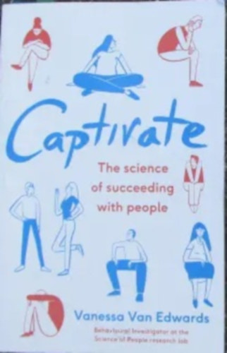 Vanessa Van Edwards - Captivate - The Science of Succeeding with People