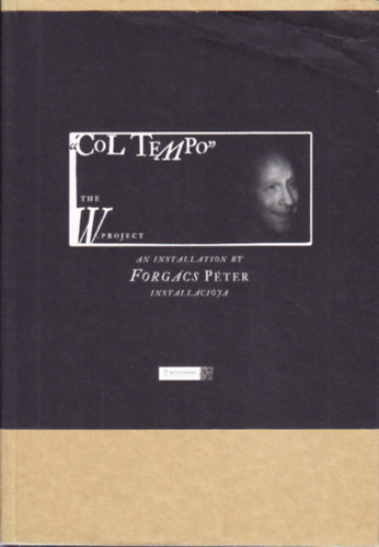 Rnyi Andrs  (szerk.) - "Col Tempo" - A W. projekt - Forgcs Pter installcija