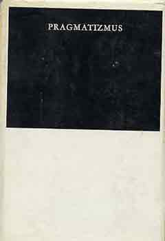 Pragmatizmus-A pragmatista filozfia megalaptinak mveibl