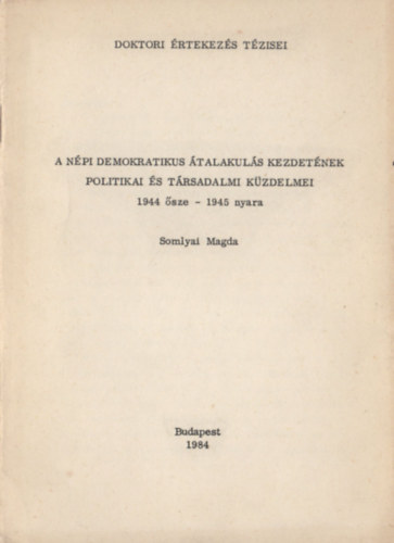 A npi demokratikus talakuls kezdetnek politikai s trsadalmi kzdelmei (1944 sze - 1945 nyara)