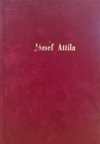 J�zsef Attila �sszes versei - kem�nyt�bla
