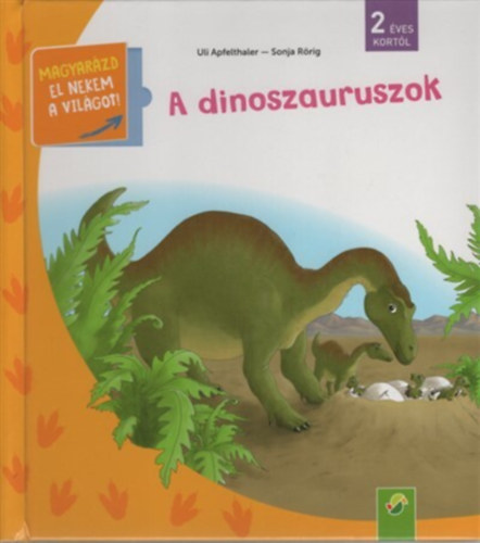A dinoszauruszok - Magyar�zd el nekem a vil�got!