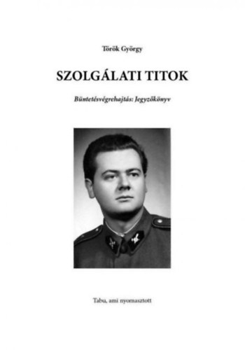 Szolglati titok (Bntetsvgrehajts: Jegyzknyv - Tabu, ami nyomasztott...)