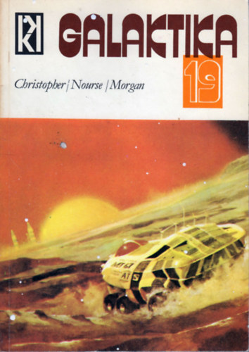 Kuczka Pter  (szerk.) - Galaktika 19. - Christopher / Nourse / Morgan (Tudomnyos-fantasztikus antolgia)