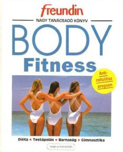 Body Fitness (Anticellulitisz program - Dita - Testpols - Barnasg - Gimnasztika)