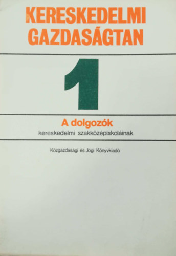 Kereskedelmi gazdas�gtan 1 A dolgoz�k kereskedelmi szakk�z�piskol�inak