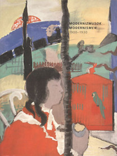 Modernizmusok- Eurpai grafika 1900-1930. (Modern grafika a stuttgarti Staatsgalerie s a Magyar Nemzeti Galria gyjtemnybl a Budapesti Szpmvszeti Mzeum grafikai gyjtemnynek kzremkdsvel)