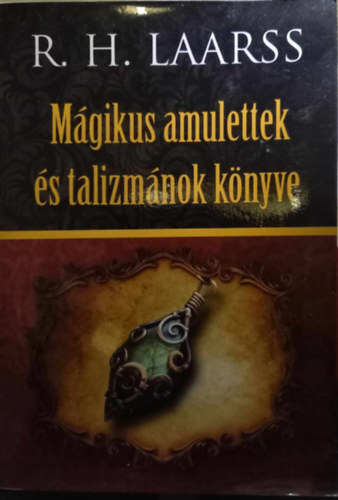 R. H. Laarss - Mgikus amulettek s talizmnok knyve