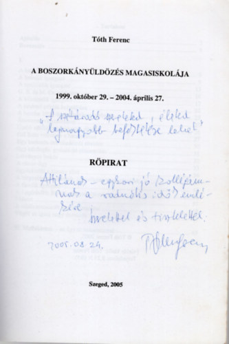 A boszorknyldzs magasiskolja 1999. oktber 29.-2004. prilis 27. Rpirat- dediklt