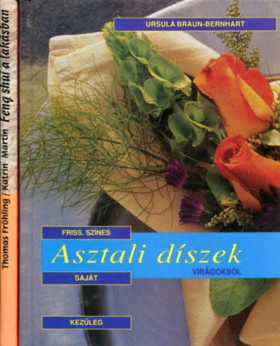 2 db lakberendez�si k�tet: Feng shui a lak�sban - Asztali d�szek vir�gokb�l