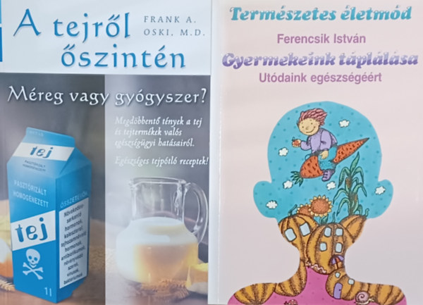 Gyermekeink tpllsa - Utdaink egszsgrt + A tejrl szintn - Mreg vagy gygyszer?  (2 m)