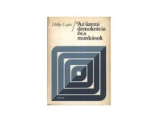 Az �zemi demokr�cia �s a munk�sok