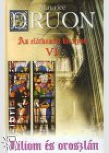 Az el�tkozott kir�lyok VI. - Liliom �s oroszl�n