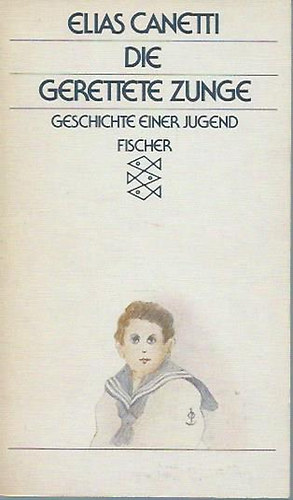 Elias Canetti - Die gerettete Zunge - Geschichte einer Jugend
