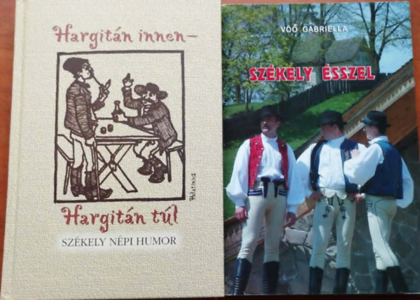 Nagy Pál Vöő Gabriella - 2db könyv : Hargitán innen - Hargitán túl + Székely ésszel