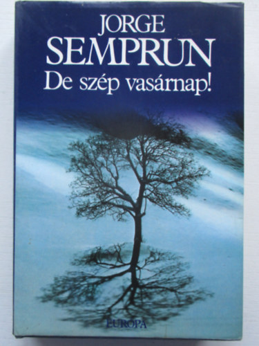 Jorge Semprun - De szp vasrnap !