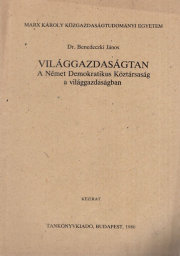 Vilggazdasgtan - A Nmet Demokratikus Kztrsasg a vilggazdasgban  - Marx Kroly Kzgazdasgtudomnyi Egyetem 1980